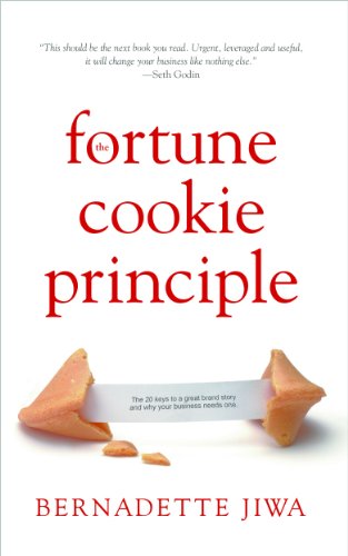 The Fortune Cookie Principle: The 20 Keys to a Great Brand Story and Why Your Business Needs One di Bernadette Jiwa