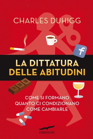 La dittatura delle abitudini di Charles Duhigg